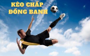 kèo chấp đồng banh